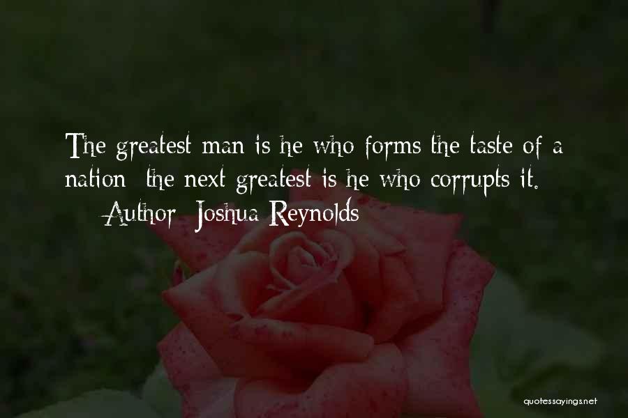 Greatest Man Quotes By Joshua Reynolds