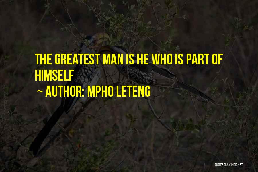 Greatest Man Quotes By Mpho Leteng