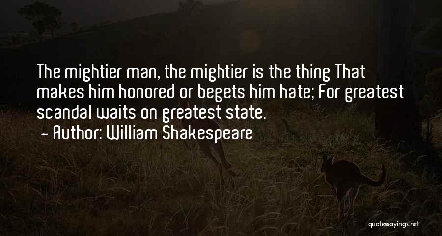 Greatest Man Quotes By William Shakespeare