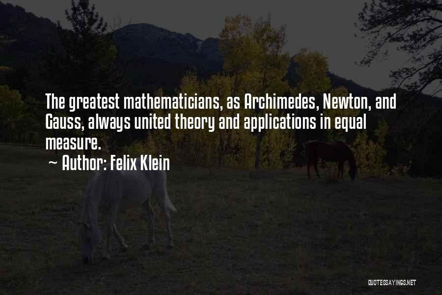 Greatest Mathematicians Quotes By Felix Klein