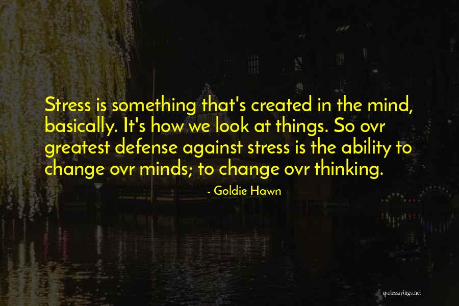 Greatest Minds Quotes By Goldie Hawn