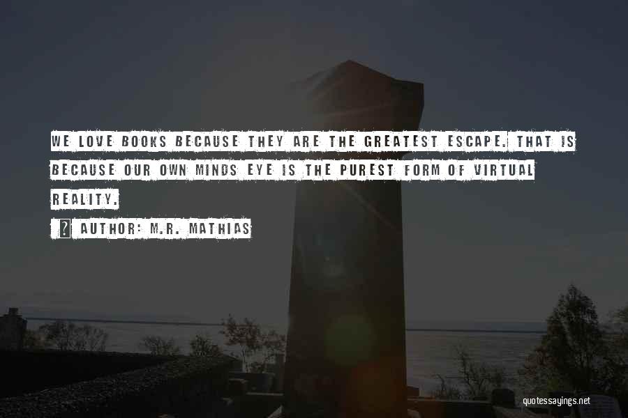 Greatest Minds Quotes By M.R. Mathias