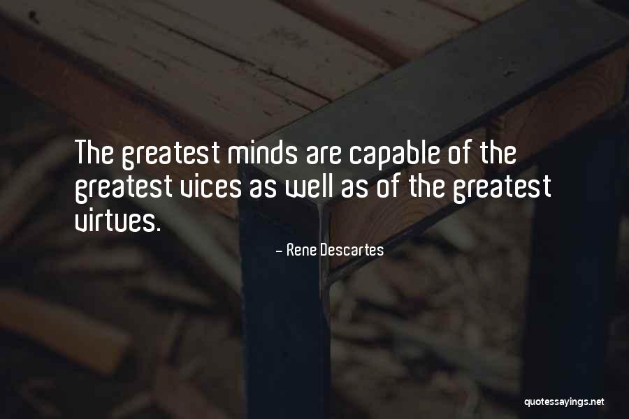 Greatest Minds Quotes By Rene Descartes