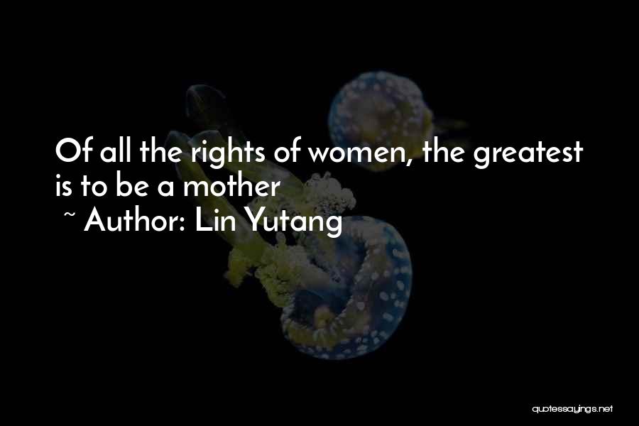 Greatest Mom Quotes By Lin Yutang