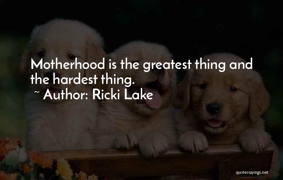 Greatest Mom Quotes By Ricki Lake