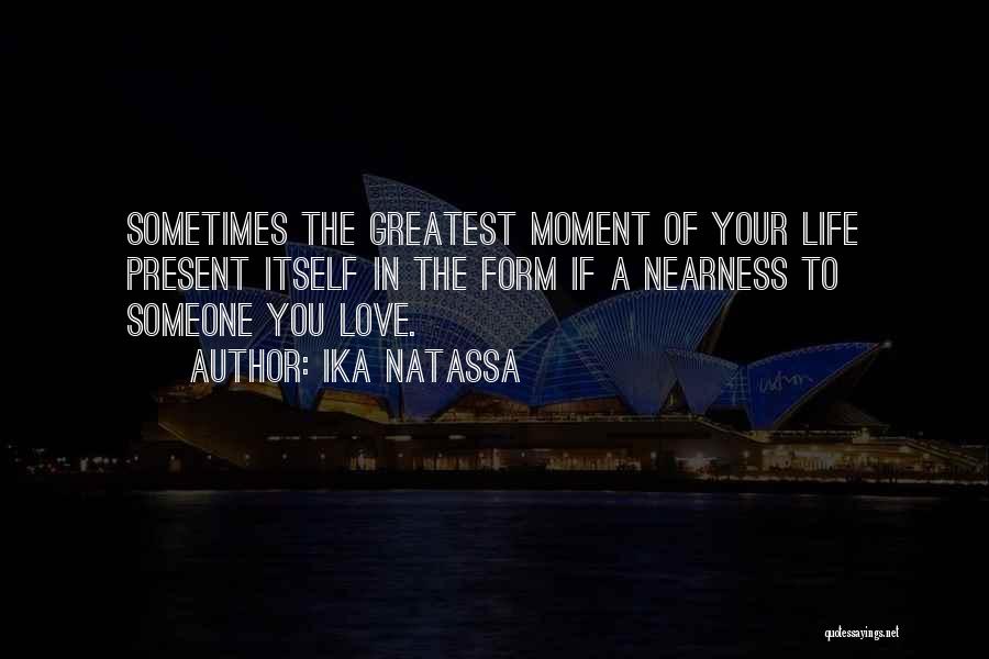 Greatest Moment Of My Life Quotes By Ika Natassa