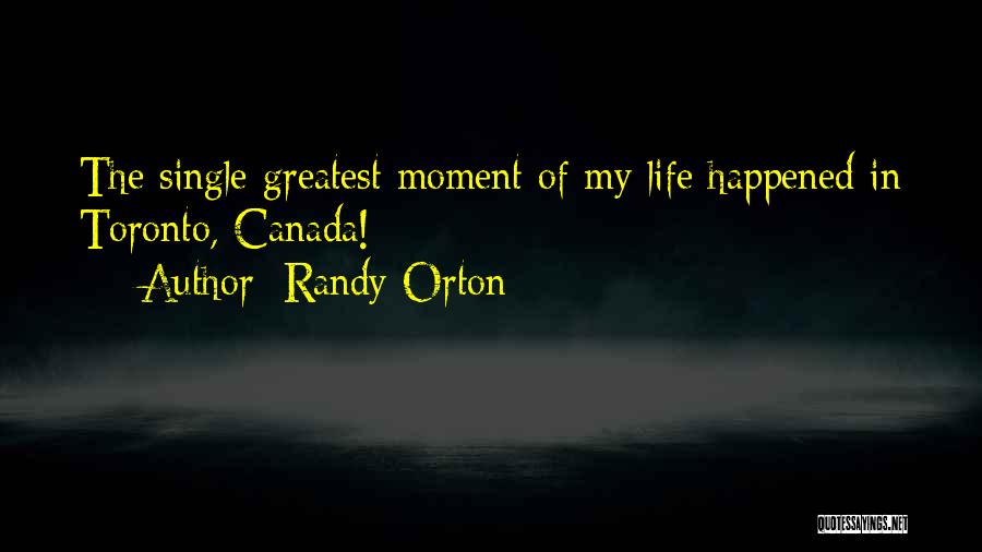 Greatest Moment Of My Life Quotes By Randy Orton