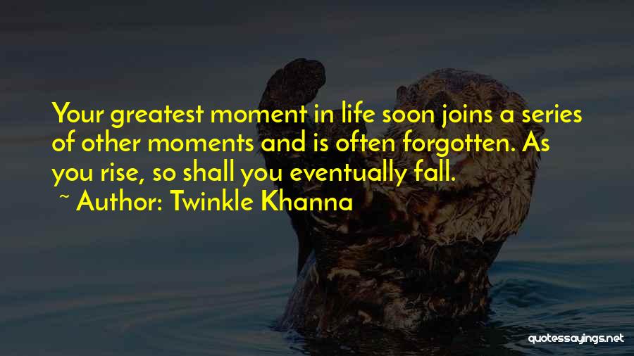 Greatest Moment Of My Life Quotes By Twinkle Khanna
