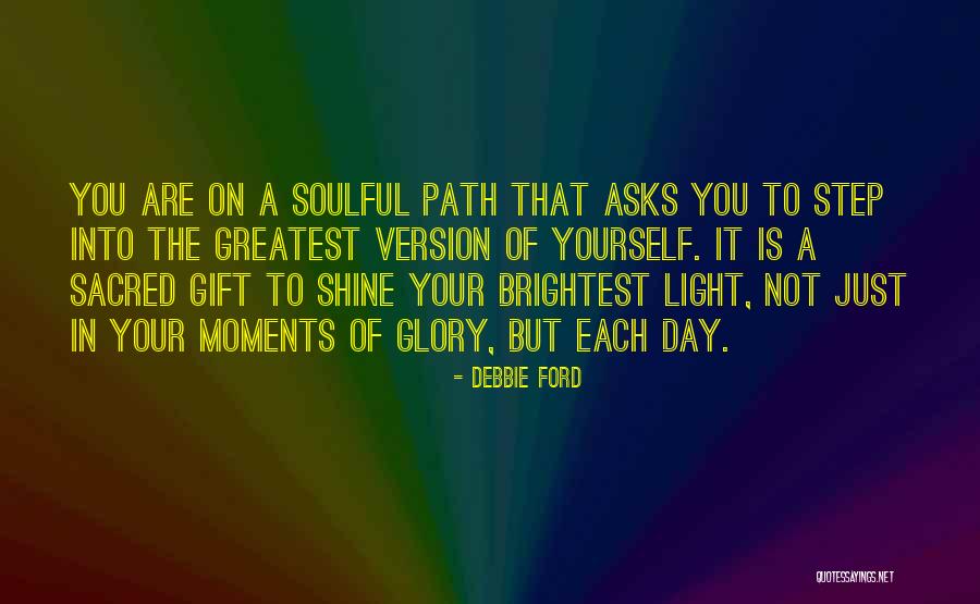 Greatest Moments Quotes By Debbie Ford