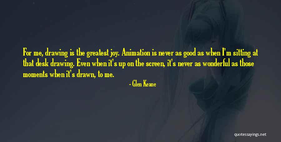 Greatest Moments Quotes By Glen Keane