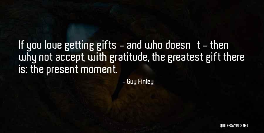 Greatest Moments Quotes By Guy Finley