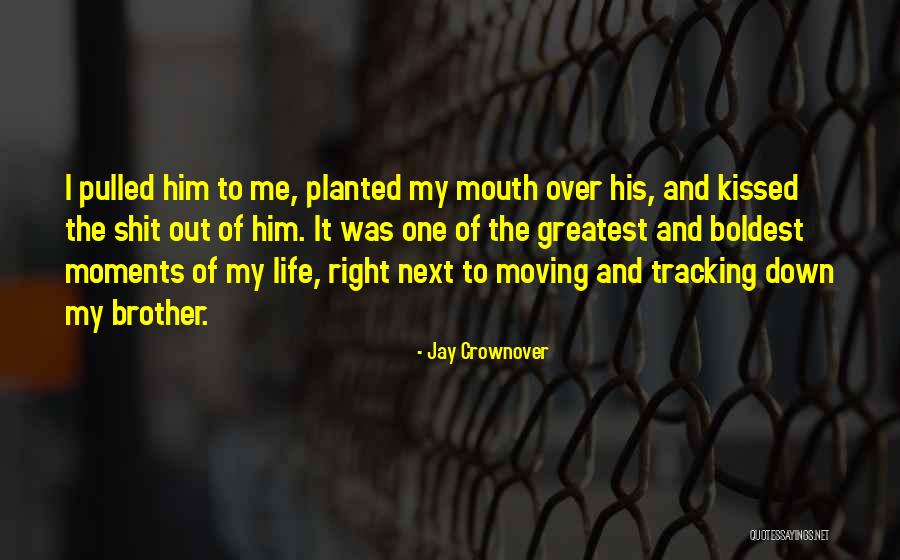 Greatest Moments Quotes By Jay Crownover