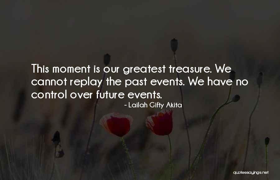 Greatest Moments Quotes By Lailah Gifty Akita