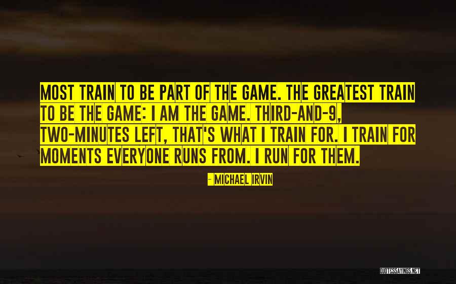 Greatest Moments Quotes By Michael Irvin