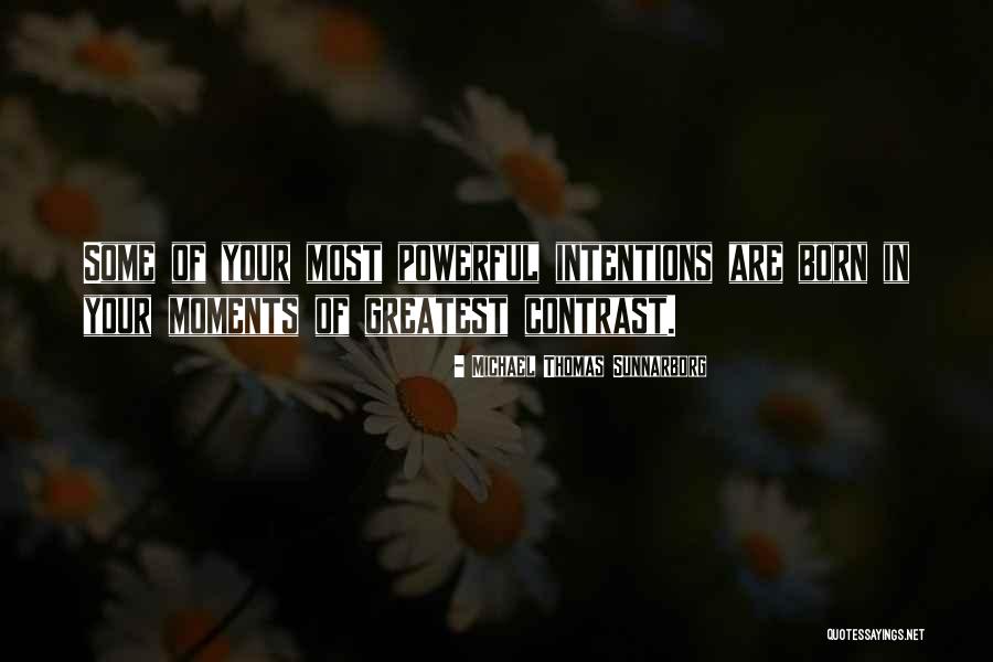 Greatest Moments Quotes By Michael Thomas Sunnarborg