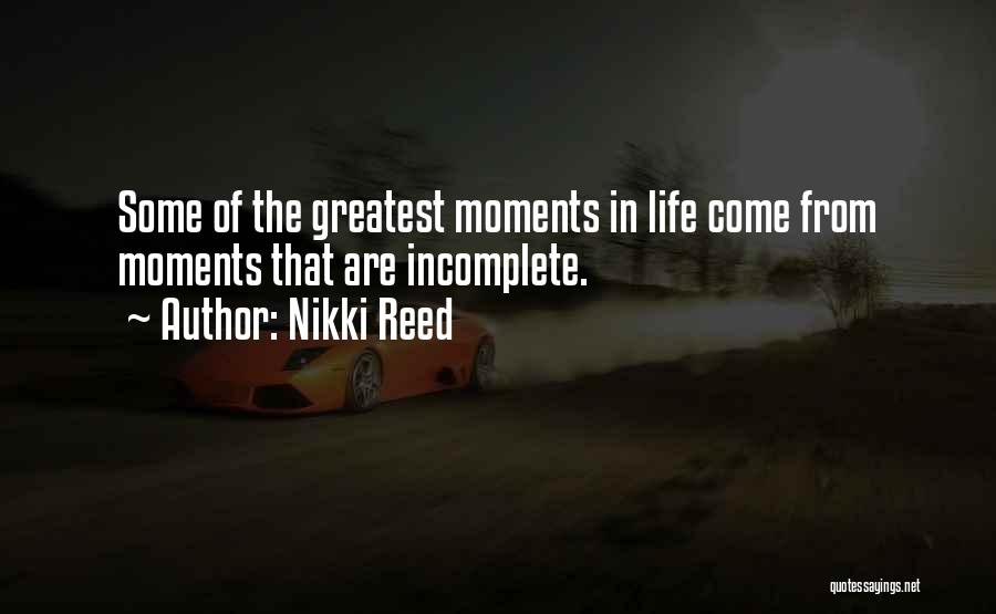 Greatest Moments Quotes By Nikki Reed