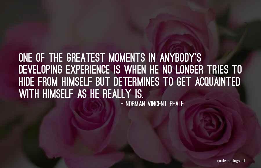 Greatest Moments Quotes By Norman Vincent Peale