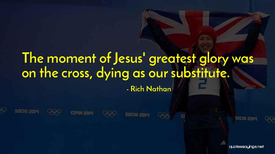 Greatest Moments Quotes By Rich Nathan