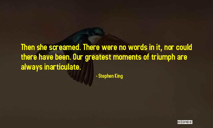 Greatest Moments Quotes By Stephen King