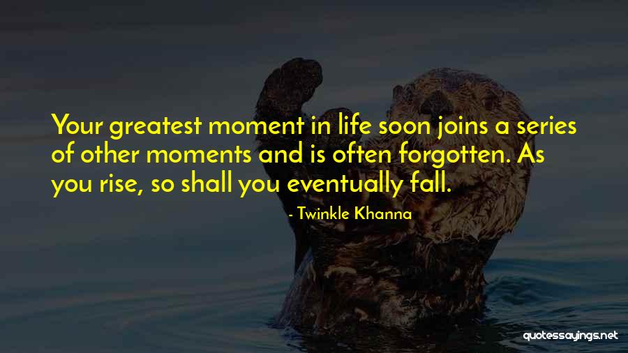 Greatest Moments Quotes By Twinkle Khanna