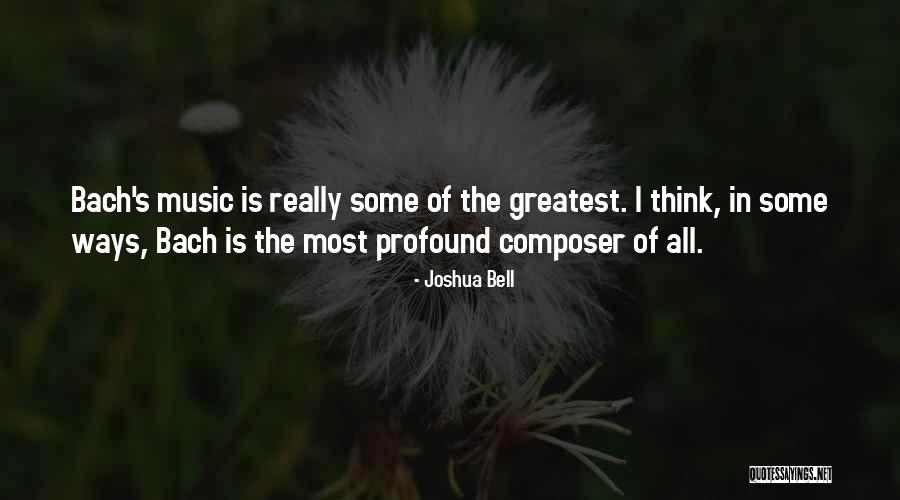 Greatest Music Quotes By Joshua Bell Greatest Music Quotes By Joshua Bell