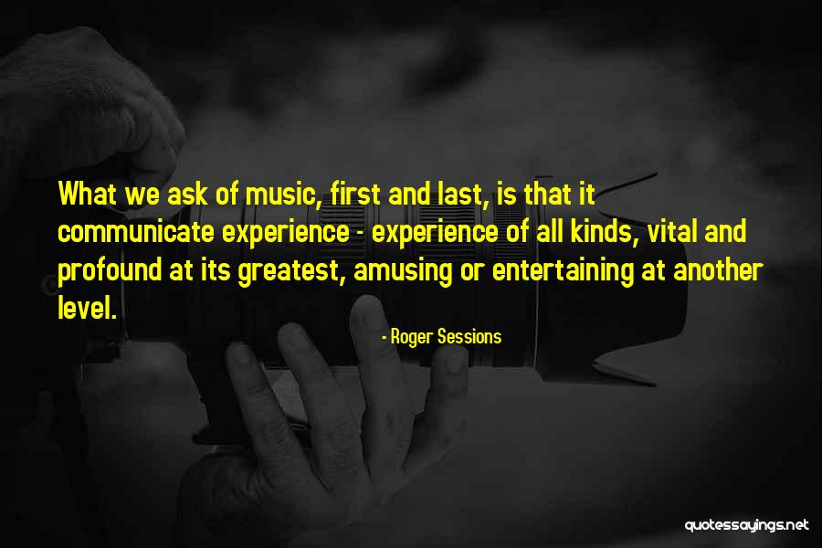 Greatest Music Quotes By Roger Sessions Greatest Music Quotes By Roger Sessions