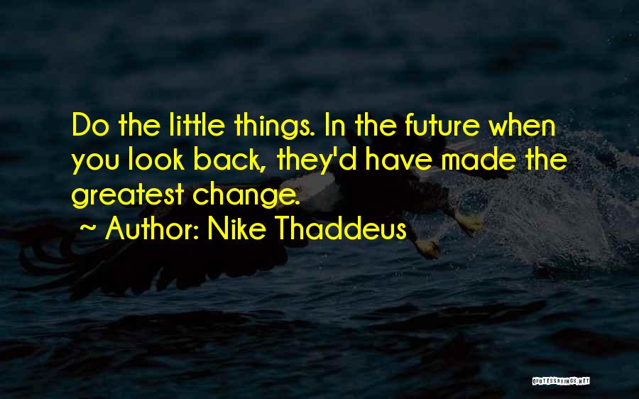 Greatest Nike Quotes By Nike Thaddeus