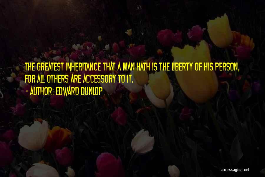 Greatest Person Quotes By Edward Dunlop