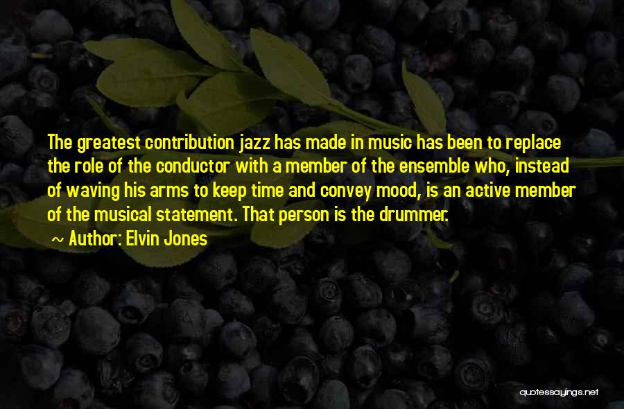Greatest Person Quotes By Elvin Jones