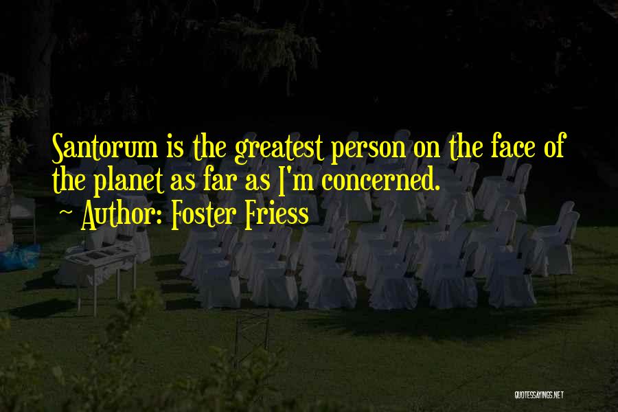 Greatest Person Quotes By Foster Friess