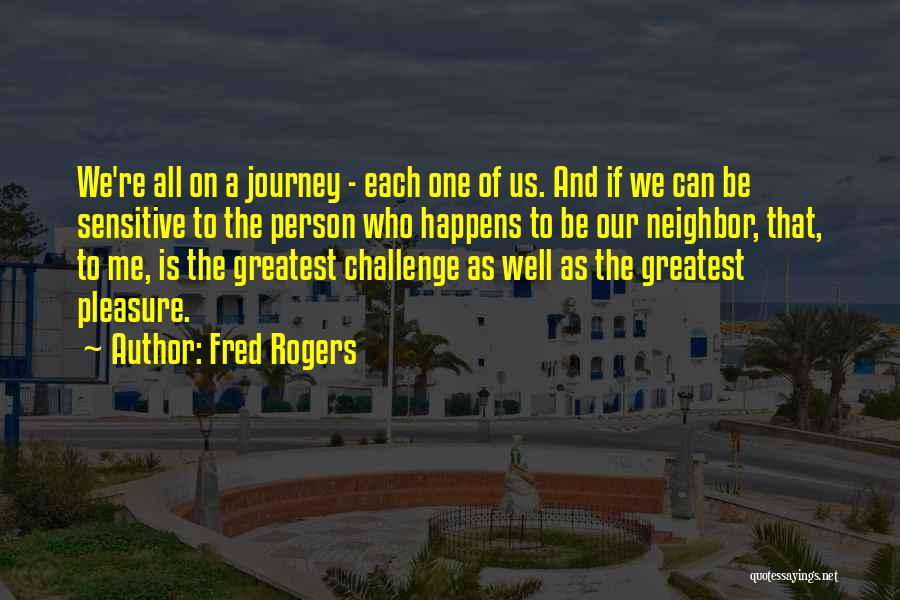 Greatest Person Quotes By Fred Rogers