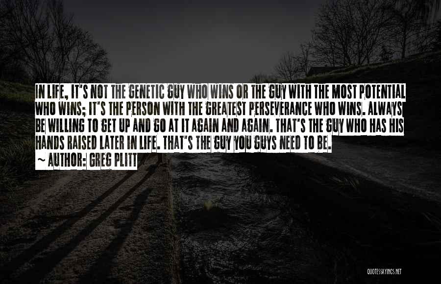 Greatest Person Quotes By Greg Plitt