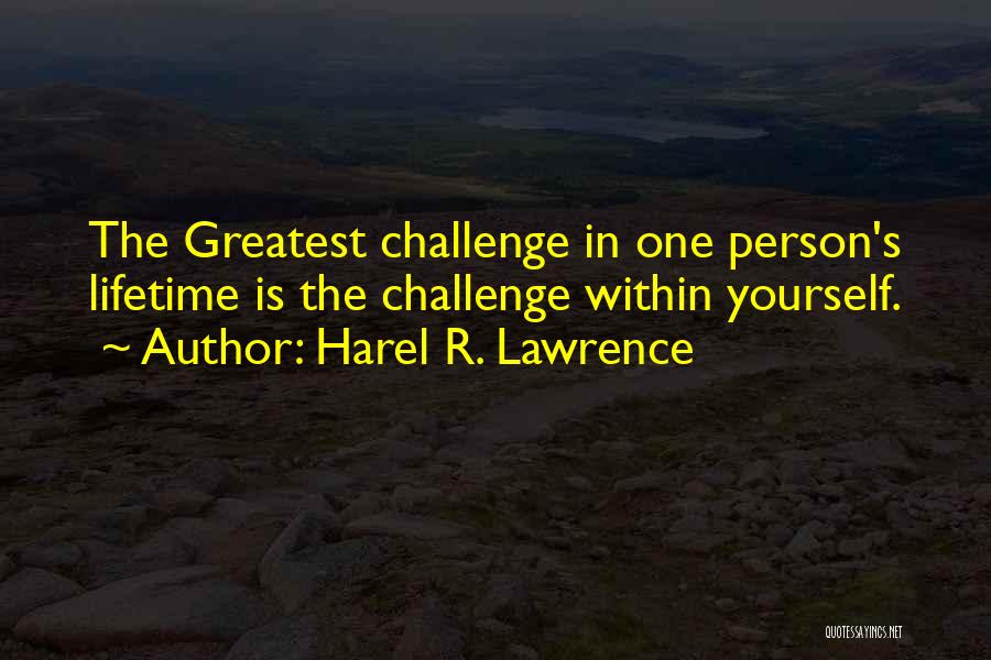 Greatest Person Quotes By Harel R. Lawrence