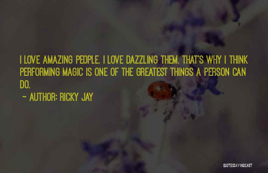 Greatest Person Quotes By Ricky Jay