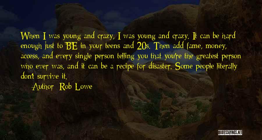 Greatest Person Quotes By Rob Lowe