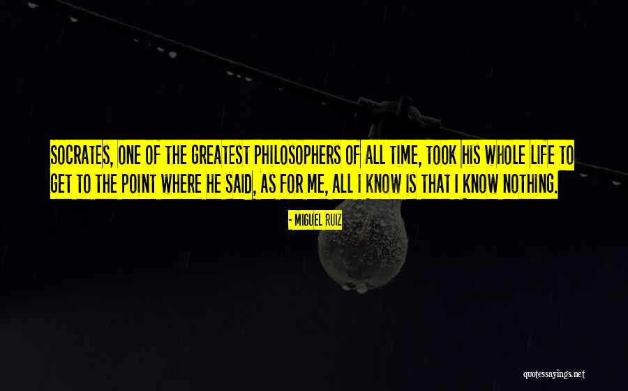 Greatest Philosophers Quotes By Miguel Ruiz Greatest Philosophers Quotes By Miguel Ruiz