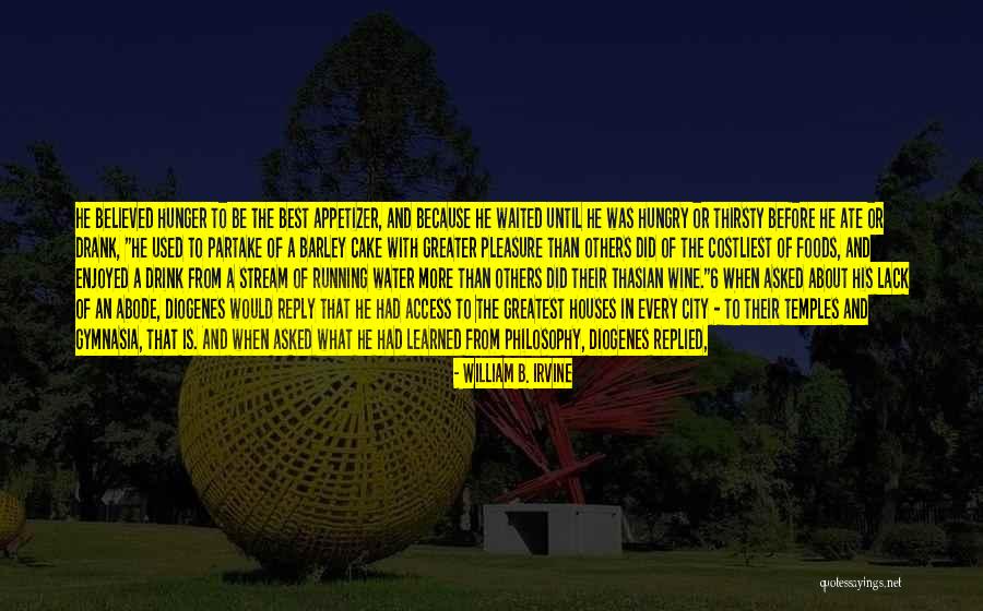Greatest Philosophy Quotes By William B. Irvine Greatest Philosophy Quotes By William B. Irvine