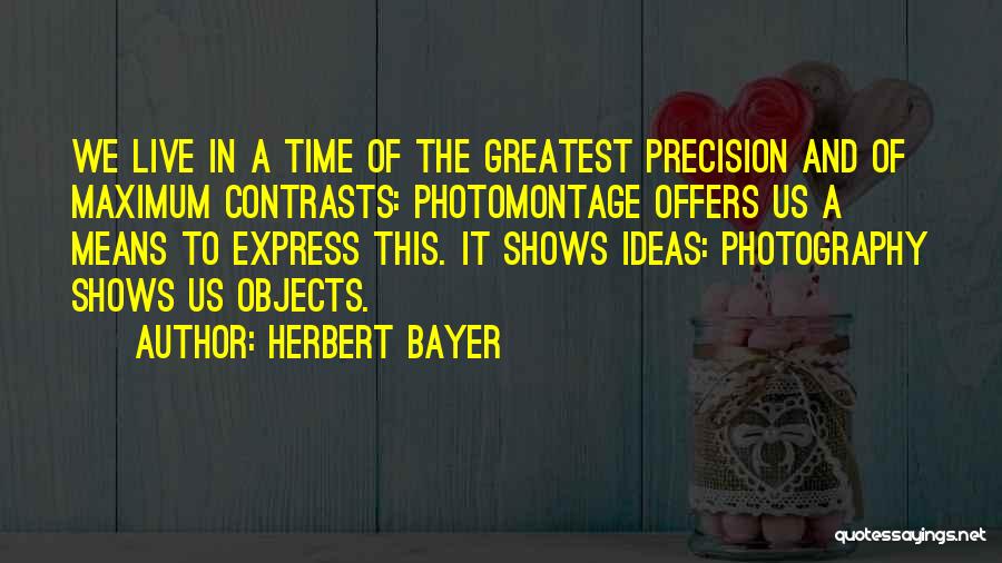 Greatest Photography Quotes By Herbert Bayer