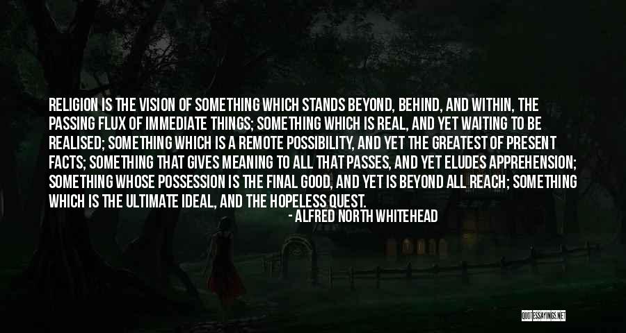 Greatest Possession Quotes By Alfred North Whitehead Greatest Possession Quotes By Alfred North Whitehead