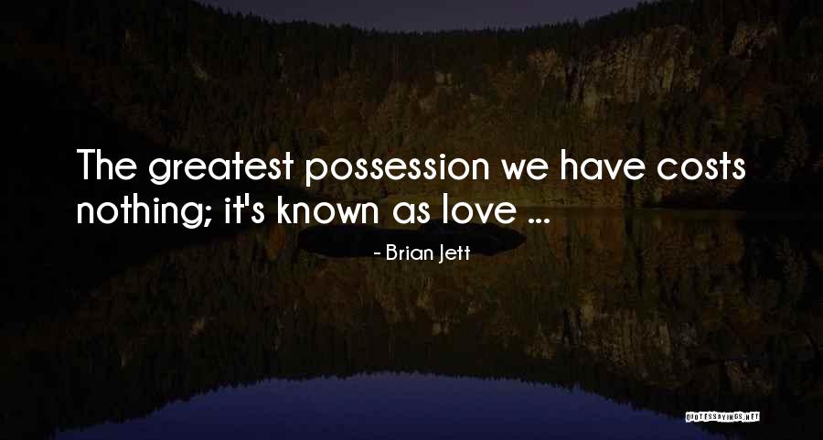 Greatest Possession Quotes By Brian Jett Greatest Possession Quotes By Brian Jett