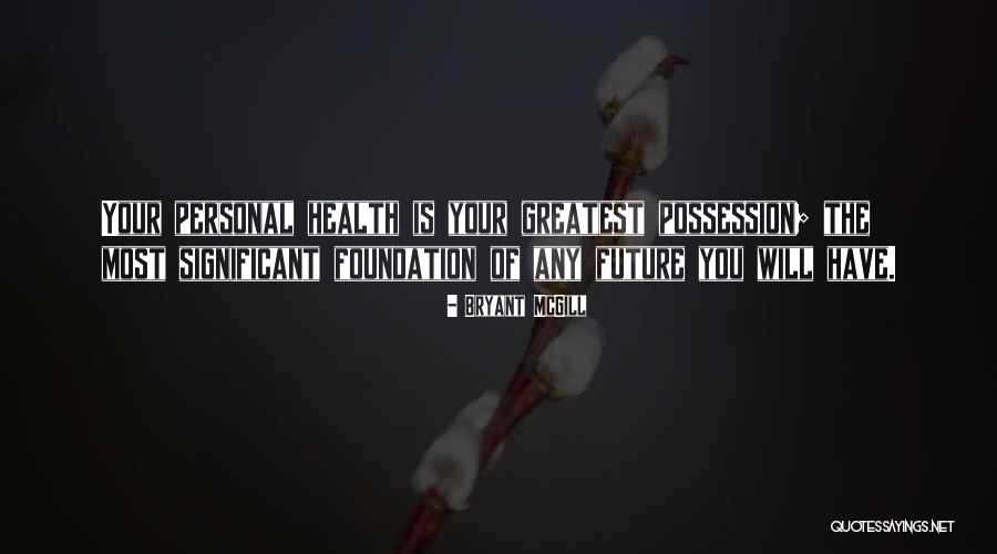 Greatest Possession Quotes By Bryant McGill Greatest Possession Quotes By Bryant McGill