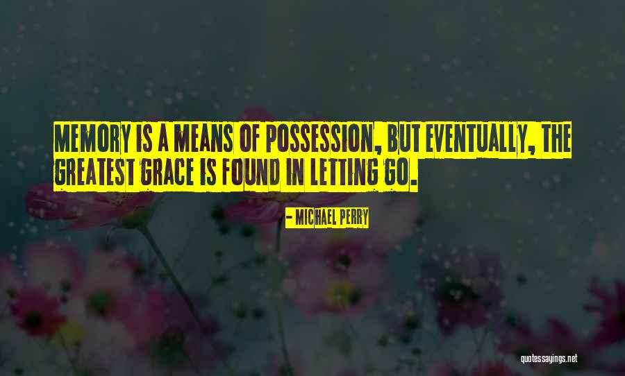 Greatest Possession Quotes By Michael Perry Greatest Possession Quotes By Michael Perry