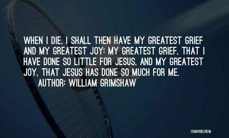 Greatest Quotes By William Grimshaw