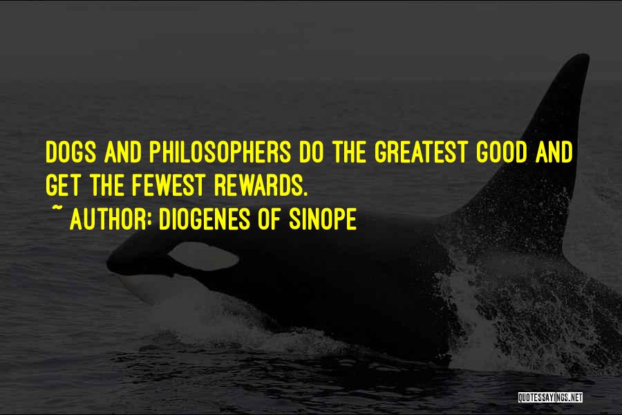 Greatest Rewards Quotes By Diogenes Of Sinope