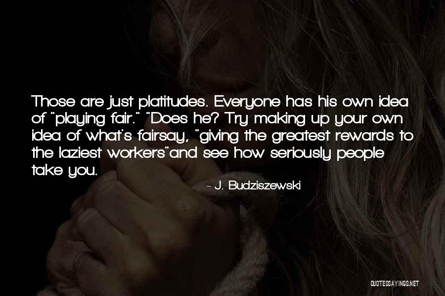 Greatest Rewards Quotes By J. Budziszewski