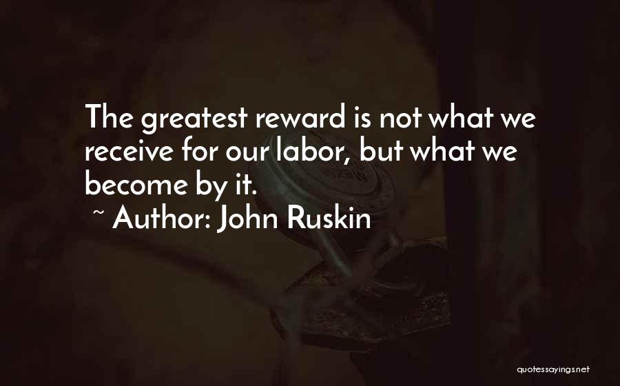 Greatest Rewards Quotes By John Ruskin