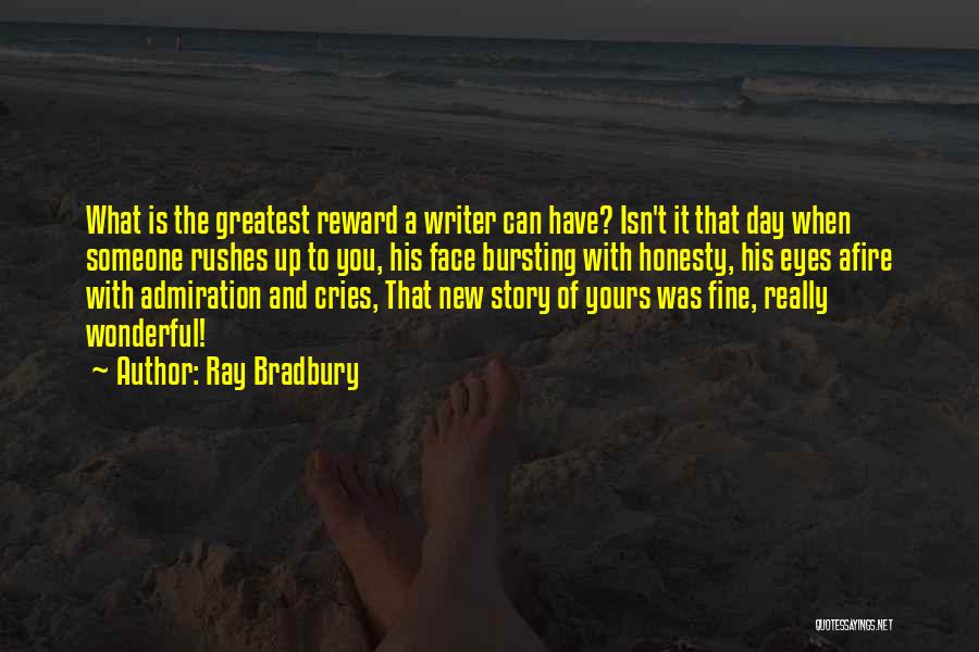 Greatest Rewards Quotes By Ray Bradbury