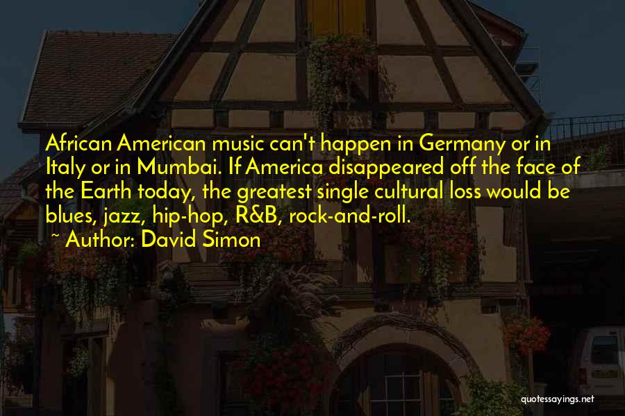 Greatest Rock And Roll Quotes By David Simon