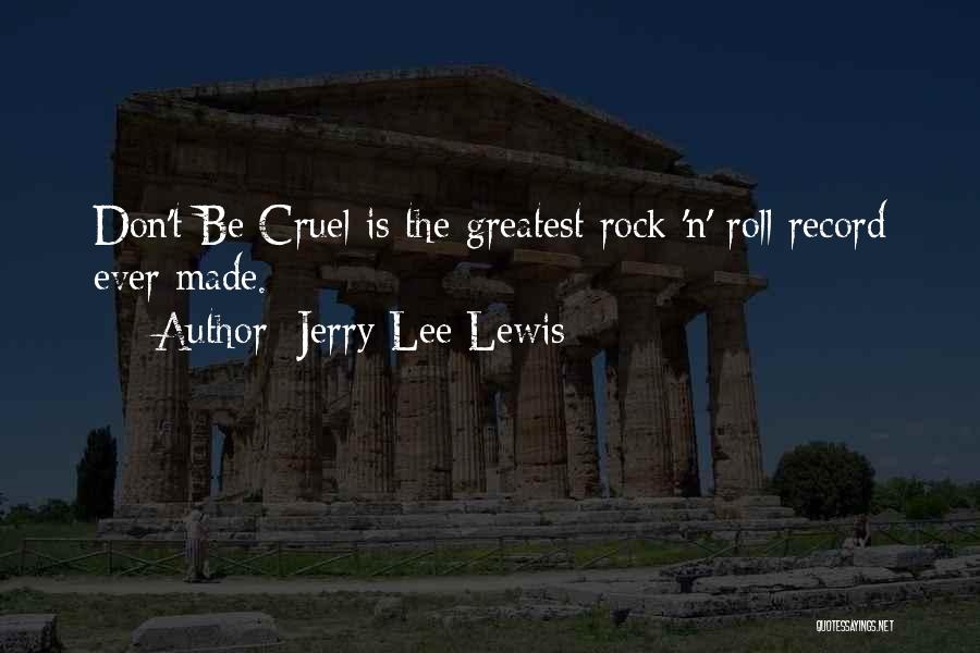 Greatest Rock And Roll Quotes By Jerry Lee Lewis