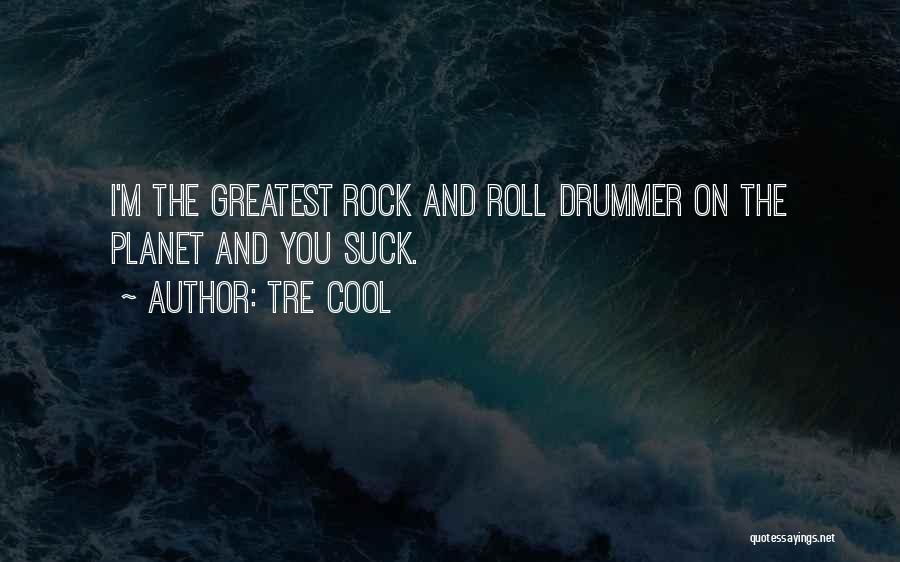 Greatest Rock And Roll Quotes By Tre Cool